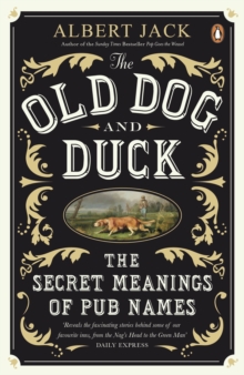 The Old Dog and Duck: The Secret Meanings of Pub Names