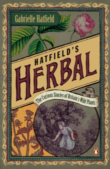 Image for Hatfield's herbal: the curious stories of Britain's wild plants