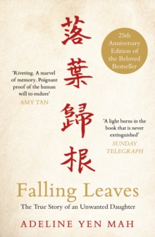 Image for Falling leaves return to their roots  : the true story of an unwanted Chinese daughter