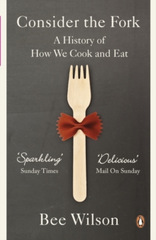 Image for Consider the fork  : a history of how we cook and eat