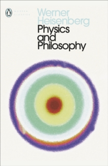 Image for Physics and philosophy  : the revolution in modern science