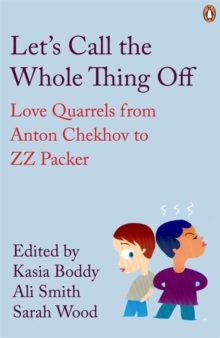 Image for Let's call the whole thing off  : love quarrels from Anton Chekhov to Z.Z. Packer