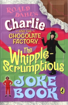 Image for The whipple-scrumptious joke book  : based on Roald Dahl's Charlie and the chocolate factory