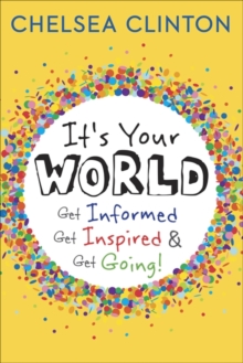 Image for It's your world  : get informed, get inspired & get going!