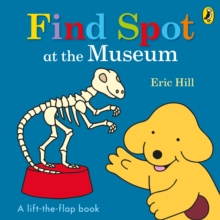 Image for Find Spot at the museum  : a lift-the-flap book