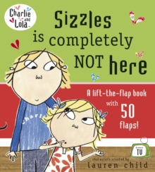 Image for Sizzles is completely not here  : a  lift-the-flap book with 50 flaps!