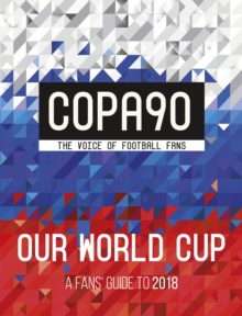Image for Copa90 - our World Cup  : a fans' guide to 2018