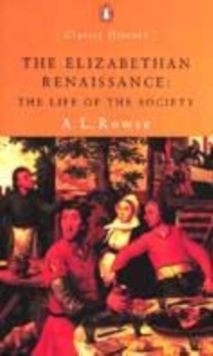Image for The Elizabethan renaissance  : the life of the society