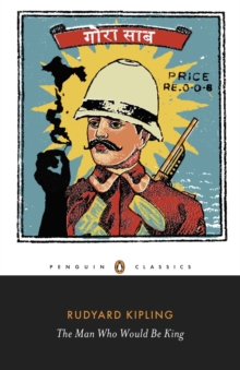 Image for The Man Who Would Be King: Selected Stories of Rudyard Kipling