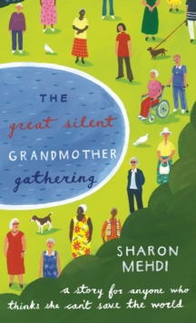 Image for The Great Silent Grandmother Gathering: A Story for Anyone Who Thinks She Can't Save the World
