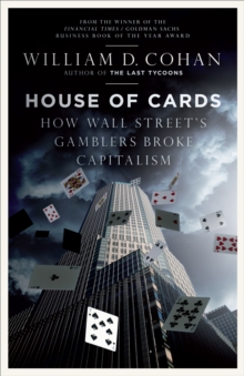 Image for House of cards: how Wall Street's gamblers broke capitalism