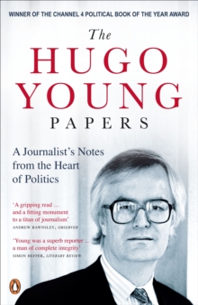 Image for The Hugo Young papers: a journalist's notes from the heart of politics
