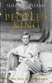 Image for The people's king: the true story of the abdication