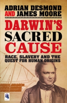 Image for Darwin's sacred cause: race, slavery and the quest for human origins