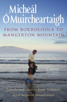 Image for From Borroloola to Mangerton Mountain: travels and stories from Ireland's most beloved broadcaster