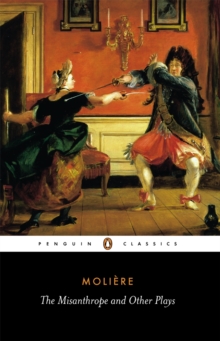 Image for The Misanthrope and other plays: Such foolish affected ladies, Tartuffe, The misanthrope, The doctor despite himself, The would-be gentleman, Those learned ladies