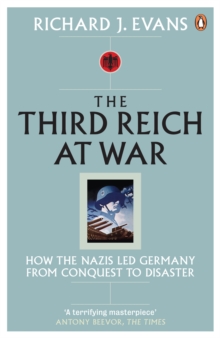 Image for Third Reich at War: How the Nazis Led Germany from Conquest to Disaster