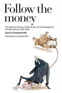 Image for Follow the money: The Audit Commission, public money and the management of public services, 1983-2008