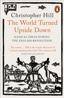 Image for The world turned upside down: radical ideas during the English Revolution