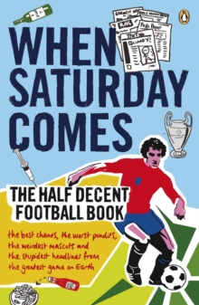 Image for When Saturday comes: the half decent football book.