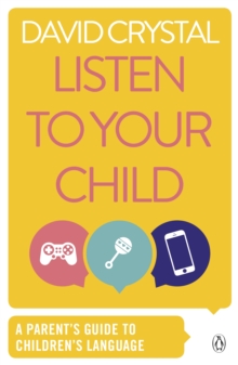 Image for Listen to your child: a parent's guide to children's language