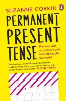 Image for Permanent present tense: the man with no memory, and what he taught the world