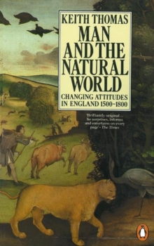 Image for Man and the natural world: changing attitudes in England, 1500-1800