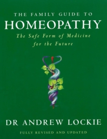 Image for The family guide to homeopathy: the safe form of medicine for the future