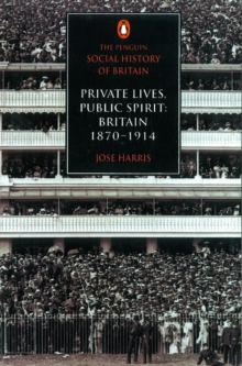 Image for Penguin Social History of Britain: Private Lives, Public Spirit: Britain 1870-1914