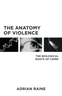 Image for The anatomy of violence: the biological roots of crime