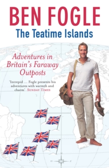 Image for The teatime islands: adventures in Britain's faraway outposts