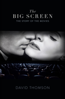 Image for The big screen: the story of the movies and what they did to us