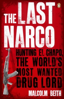 Image for The last narco: hunting El Chapo, the world's most-wanted drug lord