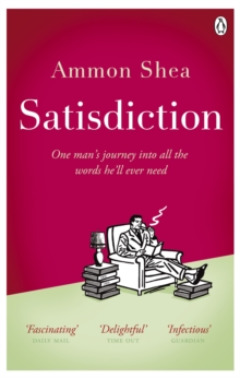 Image for Satisdiction: one man's journey into all the words he'll ever need