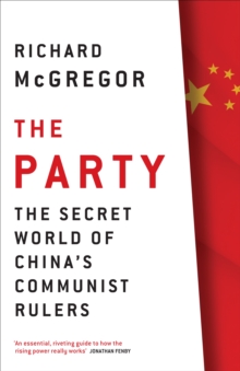 Image for The party: the secret world of China's communist rulers