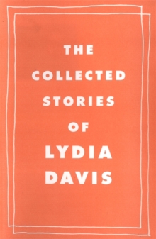 Image for The collected stories of Lydia Davis.