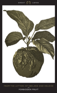Image for Forbidden fruit: from the letters of Abelard and Heloise