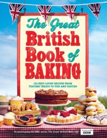 Image for The great British book of baking: 120 best-loved recipes, from teatime treats to pies and pasties