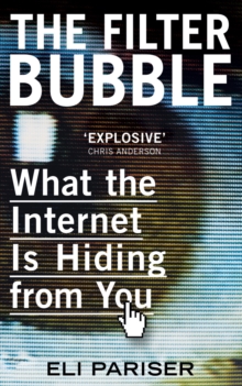 Image for The filter bubble: what the Internet is hiding from you