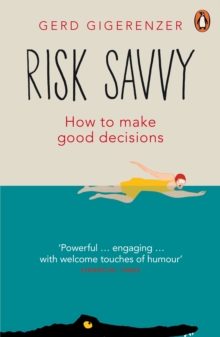 Image for Risk savvy: how to make good decisions