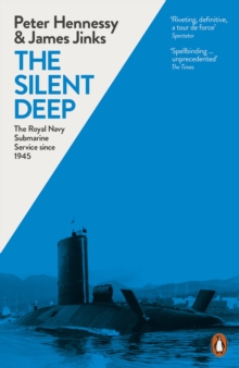 Image for The silent deep: a history of the Royal Navy Submarine Service since 1945