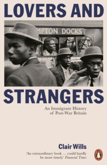 Image for Lovers and strangers: an immigrant history of post-war Britain