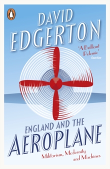 Image for England and the aeroplane: militarism, modernity and machines