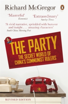 The Party: The Secret World of China’s Communist Rulers