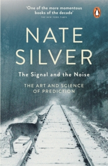 Image for The signal and the noise  : the art and science of prediction