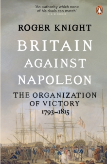 Image for Britain against Napoleon: the organisation of victory, 1793-1815