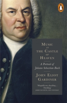 Image for Music in the castle of heaven  : a portrait of Johann Sebastian Bach