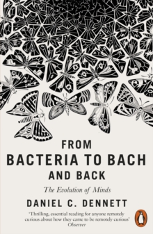 Image for From bacteria to Bach and back: the evolution of minds