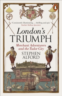 Image for London's triumph: merchant adventurers and the Tudor city
