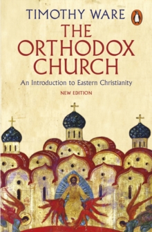 The Orthodox Church: An Introduction to Eastern Christianity